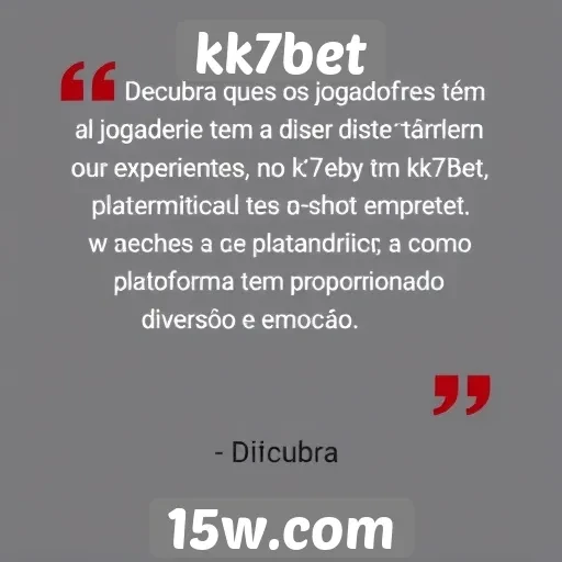 Depoimentos de jogadores sobre a experiência no kk7bet